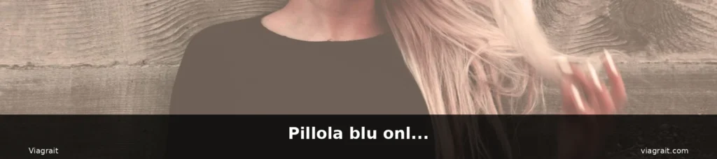 Pillola blu online 1 featured online donna capelli lunghi bi